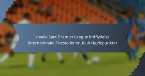 Ismaïla Sarr: Premier League Indflydelse, Internationale Præstationer, Klub Højdepunkter