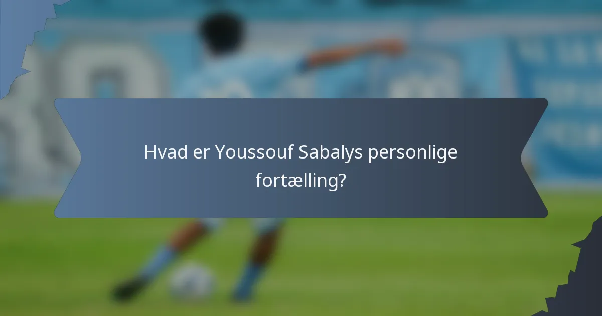 Hvad er Youssouf Sabalys personlige fortælling?