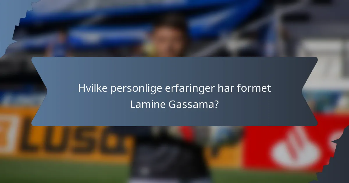 Hvilke personlige erfaringer har formet Lamine Gassama?