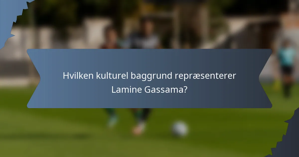 Hvilken kulturel baggrund repræsenterer Lamine Gassama?