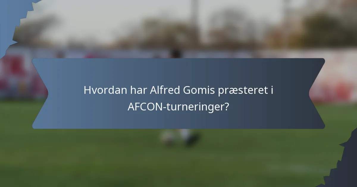 Hvordan har Alfred Gomis præsteret i AFCON-turneringer?